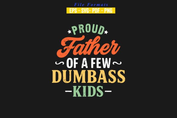 Proud Father of a Few Dumbass Kids Review